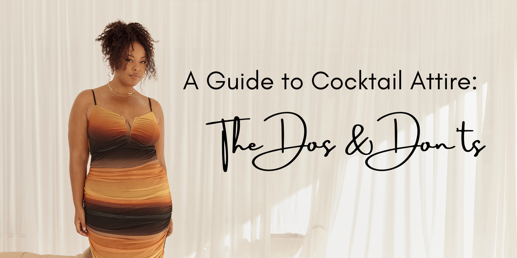 A Guide to Cocktail Attire: The Dos & Don'ts